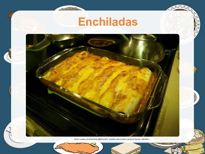 Enchiladas Photo courtesy of lumachrome (@flickr.com) - granted under creative commons licence - attribution