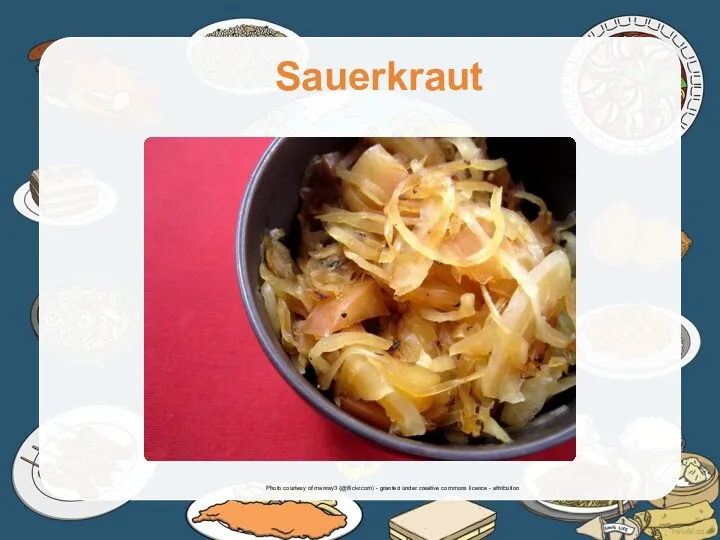 Sauerkraut Photo courtesy of manray3 (@flickr.com) - granted under creative commons licence - attribution