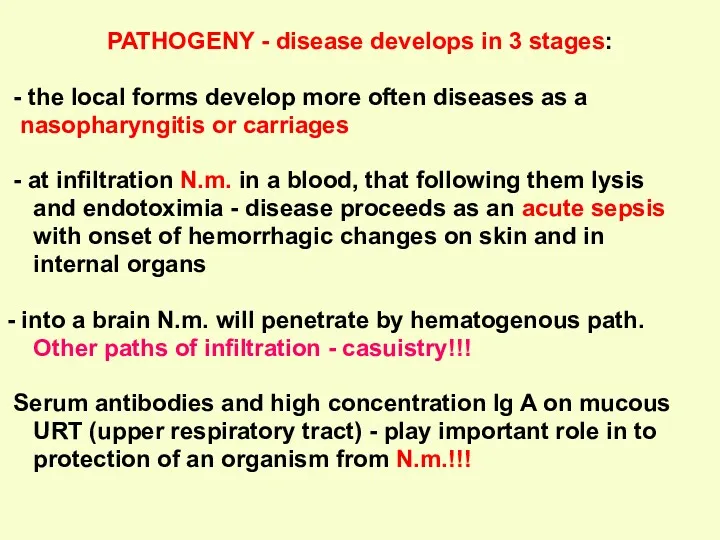 PATHOGENY - disease develops in 3 stages: - the local forms develop more
