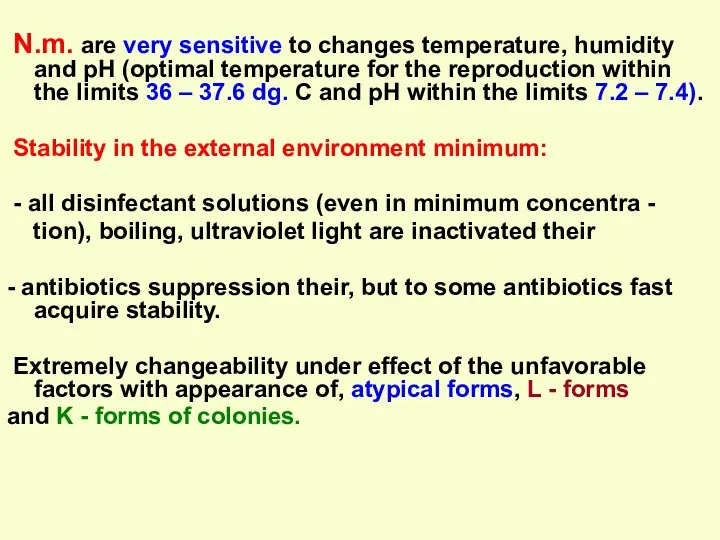 N.m. are very sensitive to changes temperature, humidity and рН (optimal temperature for