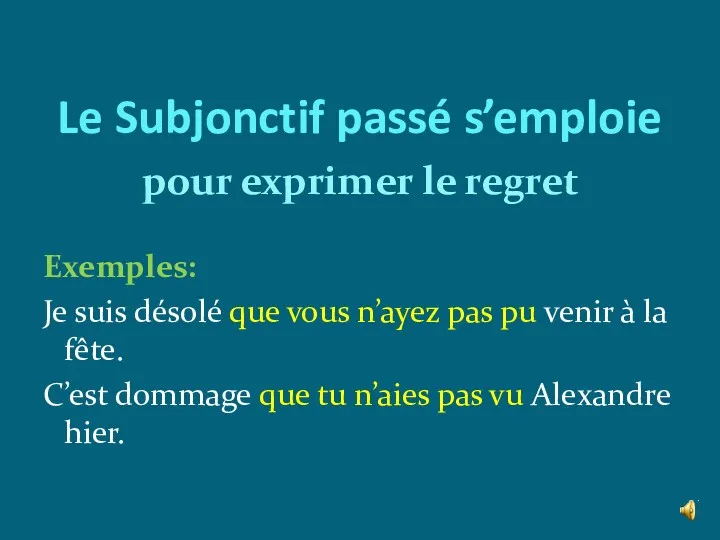 pour exprimer le regret Exemples: Je suis désolé que vous