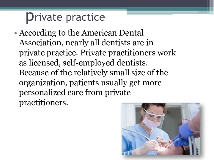 private practice According to the American Dental Association, nearly all