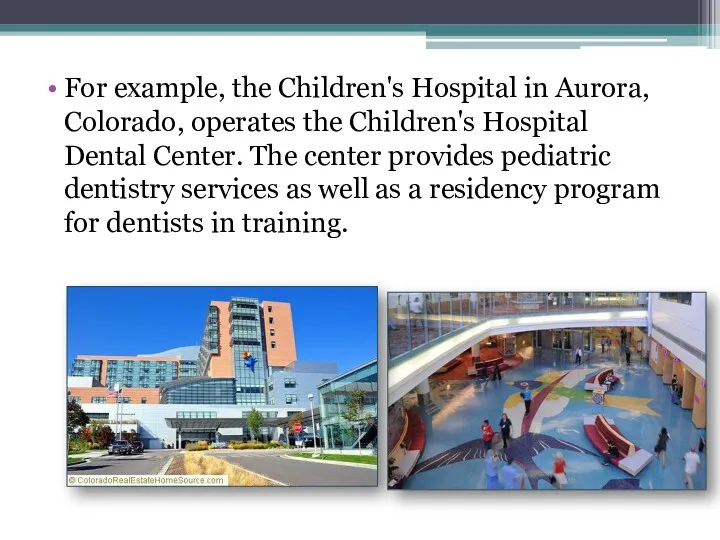 For example, the Children's Hospital in Aurora, Colorado, operates the