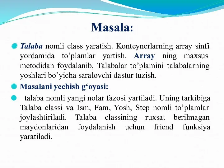 Masala: Talaba nomli class yaratish. Konteynerlarning array sinfi yordamida to’plamlar
