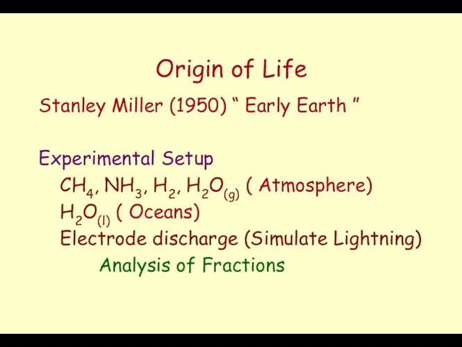 Origin of Life Stanley Miller (1950) “ Early Earth ”