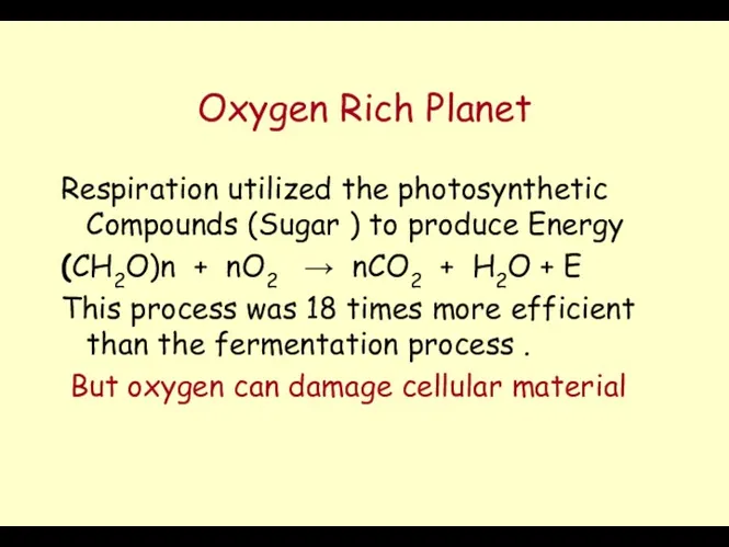 Oxygen Rich Planet Respiration utilized the photosynthetic Compounds (Sugar )