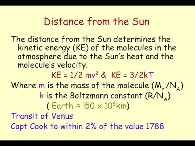 Distance from the Sun The distance from the Sun determines
