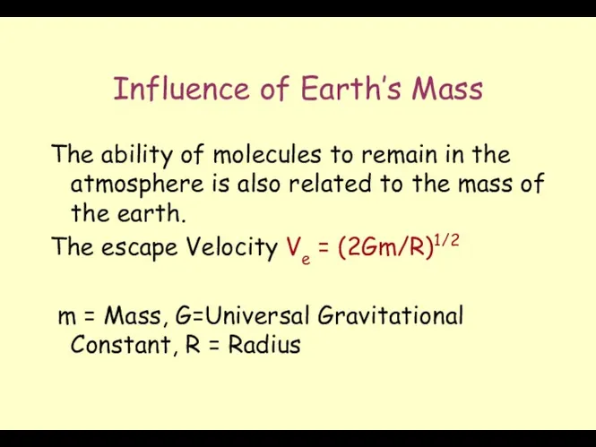 Influence of Earth’s Mass The ability of molecules to remain