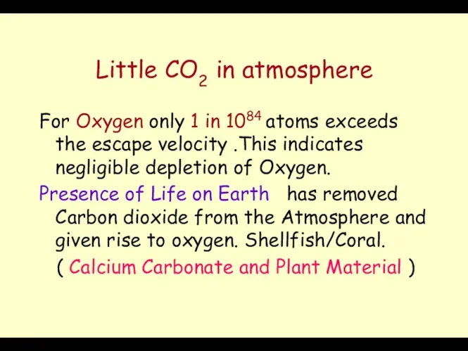 Little CO2 in atmosphere For Oxygen only 1 in 1084
