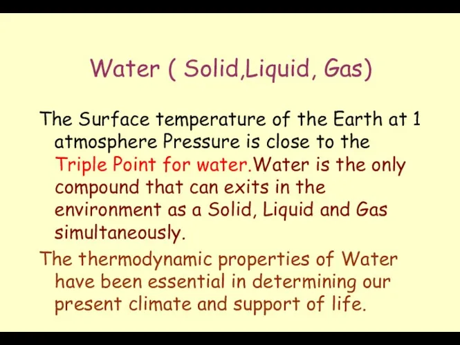 Water ( Solid,Liquid, Gas) The Surface temperature of the Earth