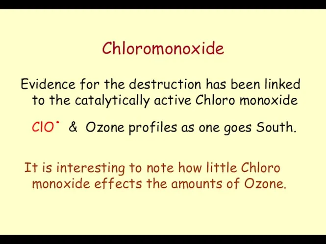Chloromonoxide Evidence for the destruction has been linked to the