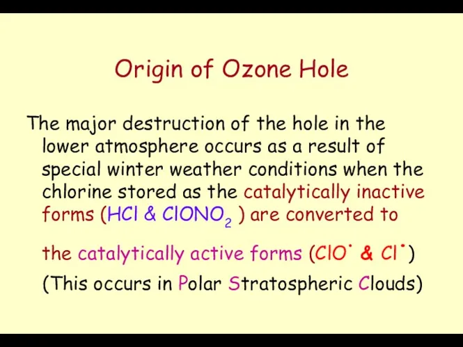 Origin of Ozone Hole The major destruction of the hole