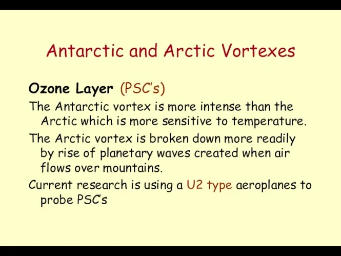 Antarctic and Arctic Vortexes Ozone Layer (PSC’s) The Antarctic vortex