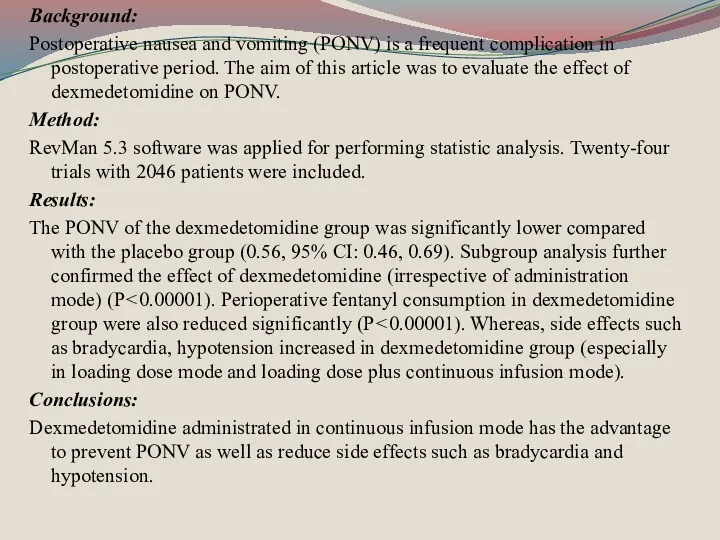 Background: Postoperative nausea and vomiting (PONV) is a frequent complication in postoperative period.