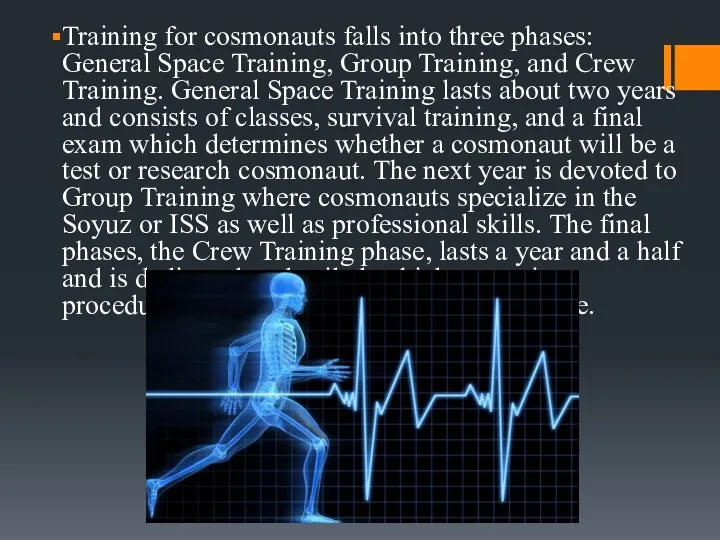 Training for cosmonauts falls into three phases: General Space Training,