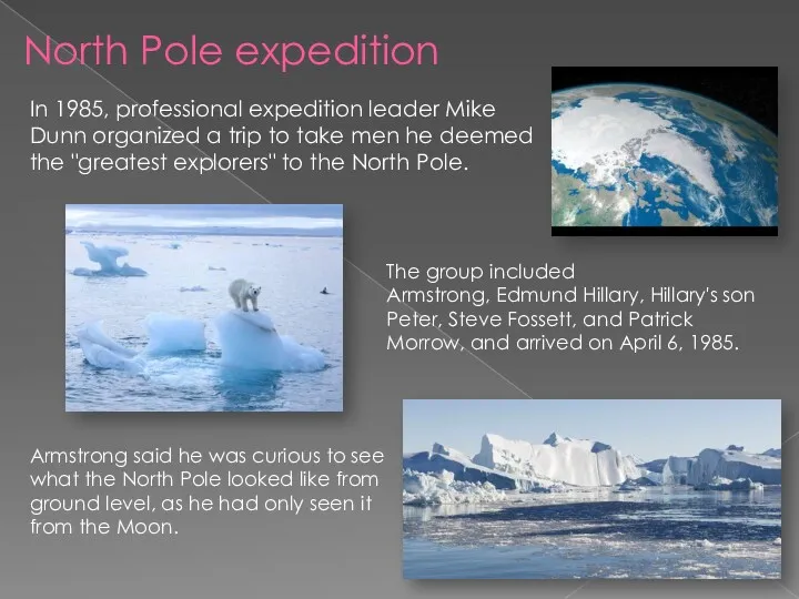 North Pole expedition In 1985, professional expedition leader Mike Dunn