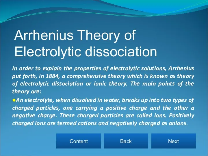 In order to explain the properties of electrolytic solutions, Arrhenius