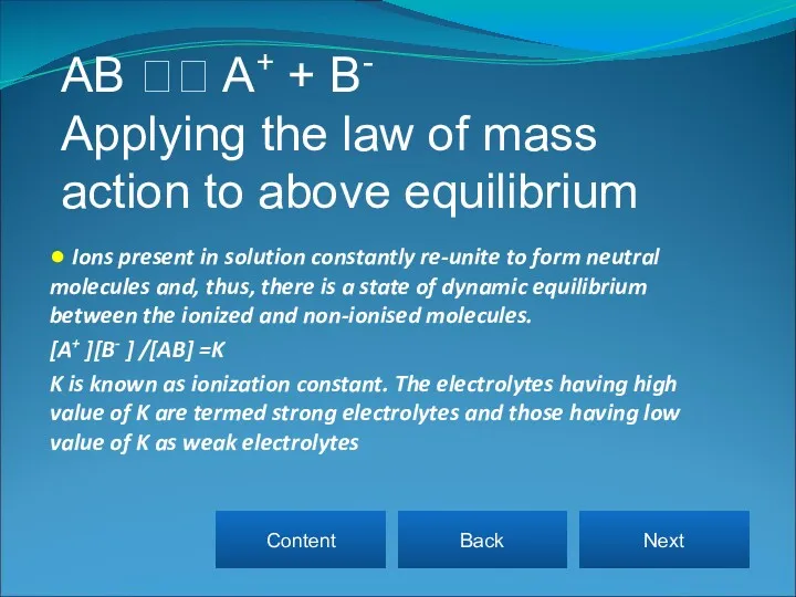 ● Ions present in solution constantly re-unite to form neutral