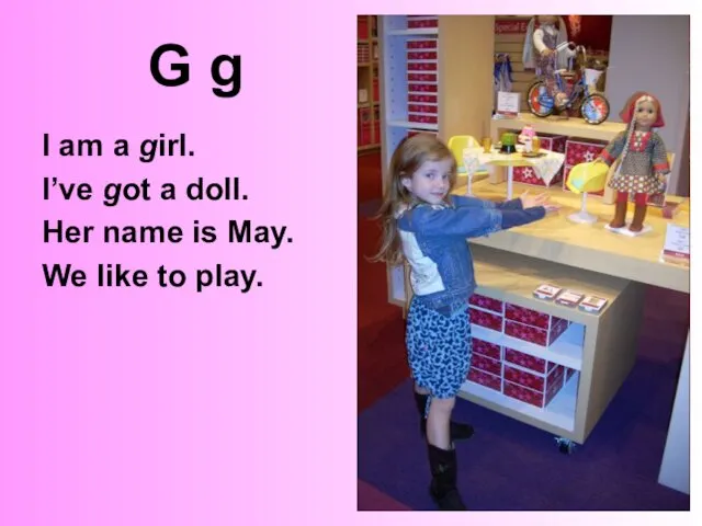 G g I am a girl. I’ve got a doll.