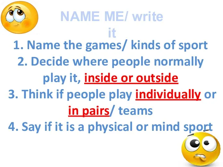 NAME ME/ write it 1. Name the games/ kinds of