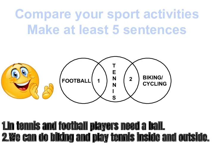 Compare your sport activities Make at least 5 sentences 1.In