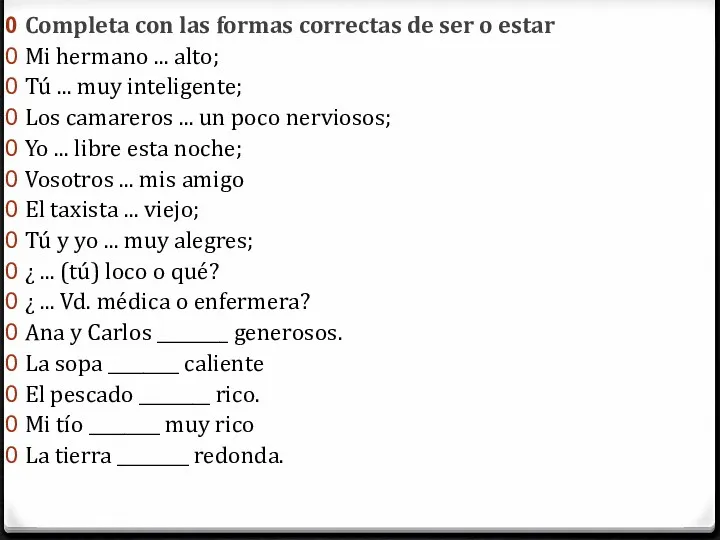 Completa con las formas correctas de ser o estar Mi