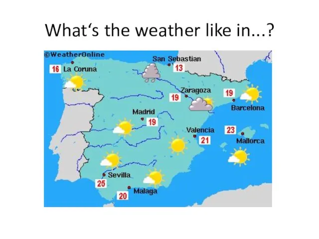 What‘s the weather like in...?