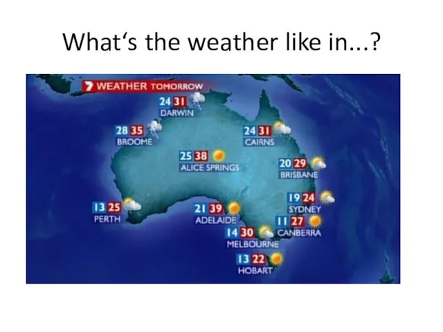 What‘s the weather like in...?