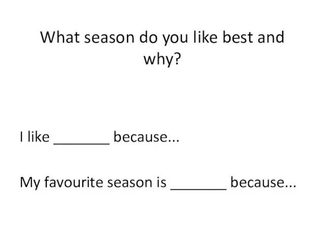 What season do you like best and why? I like