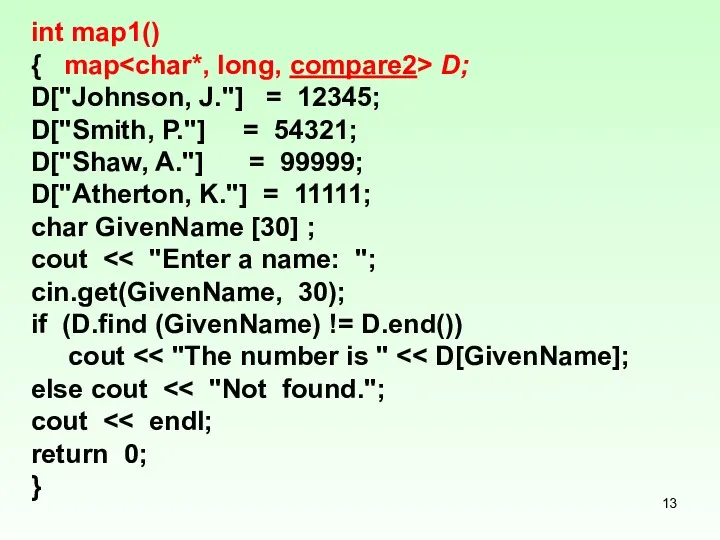 int map1() { map D; D["Johnson, J."] = 12345; D["Smith,