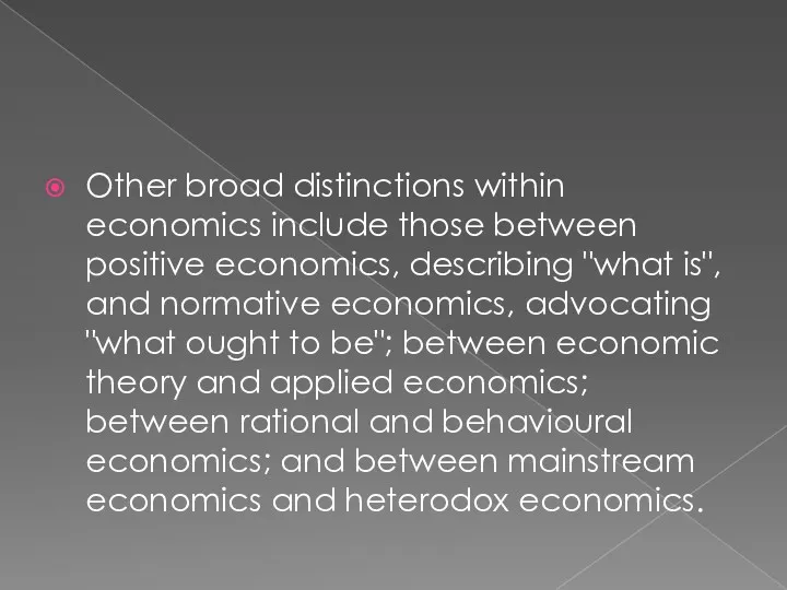 Other broad distinctions within economics include those between positive economics,