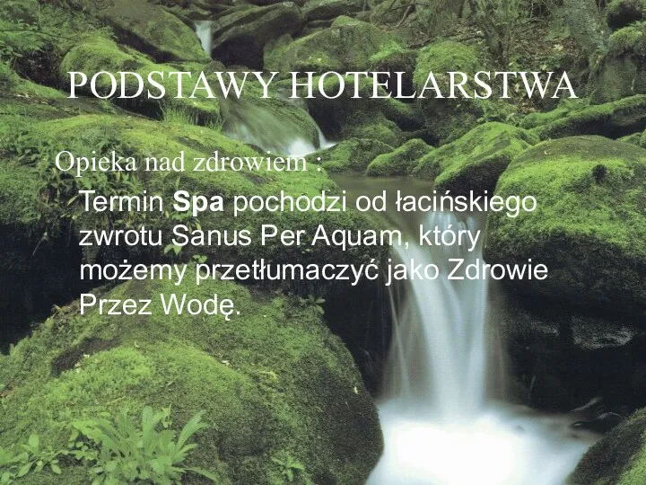 PODSTAWY HOTELARSTWA Opieka nad zdrowiem : Termin Spa pochodzi od