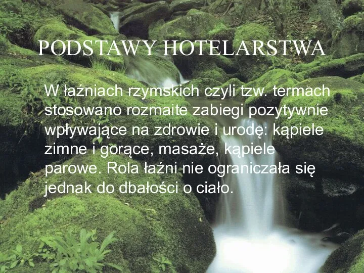 PODSTAWY HOTELARSTWA W łaźniach rzymskich czyli tzw. termach stosowano rozmaite