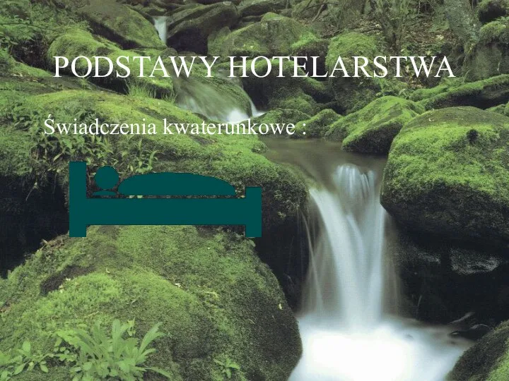 PODSTAWY HOTELARSTWA Świadczenia kwaterunkowe :