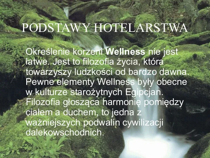 PODSTAWY HOTELARSTWA Określenie korzeni Wellness nie jest łatwe. Jest to