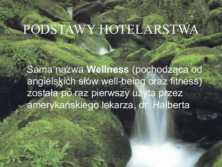 PODSTAWY HOTELARSTWA Sama nazwa Wellness (pochodząca od angielskich słów well-being