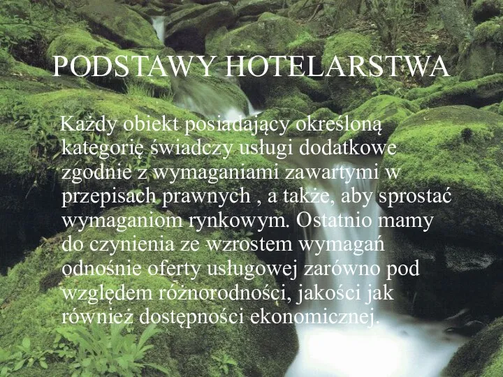 PODSTAWY HOTELARSTWA Każdy obiekt posiadający określoną kategorię świadczy usługi dodatkowe