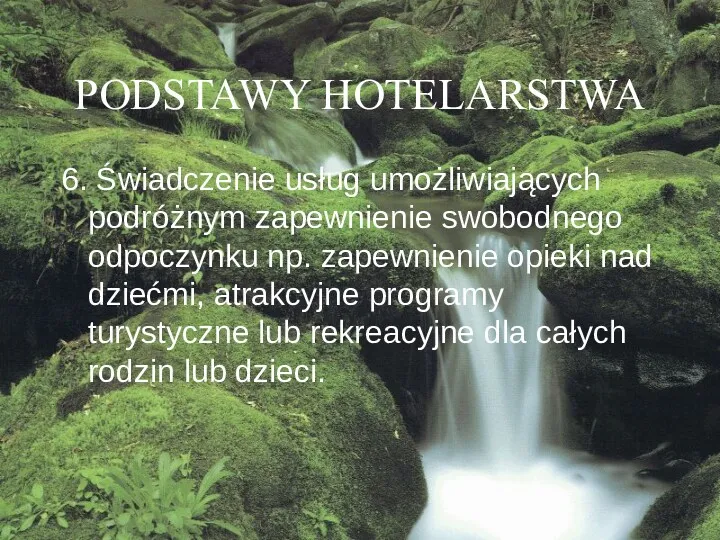 PODSTAWY HOTELARSTWA 6. Świadczenie usług umożliwiających podróżnym zapewnienie swobodnego odpoczynku