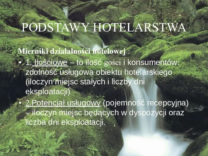 PODSTAWY HOTELARSTWA Mierniki działalności hotelowej : 1. Ilościowe – to