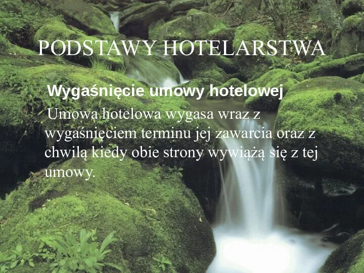 PODSTAWY HOTELARSTWA Wygaśnięcie umowy hotelowej Umowa hotelowa wygasa wraz z