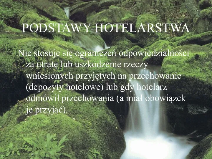 PODSTAWY HOTELARSTWA Nie stosuje się ograniczeń odpowiedzialności za utratę lub