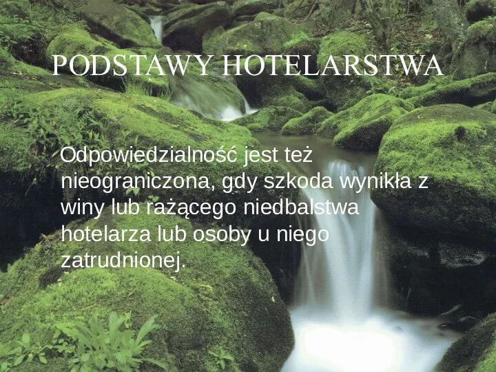 PODSTAWY HOTELARSTWA Odpowiedzialność jest też nieograniczona, gdy szkoda wynikła z