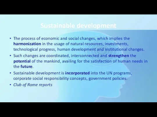 Sustainable development The process of economic and social changes, which