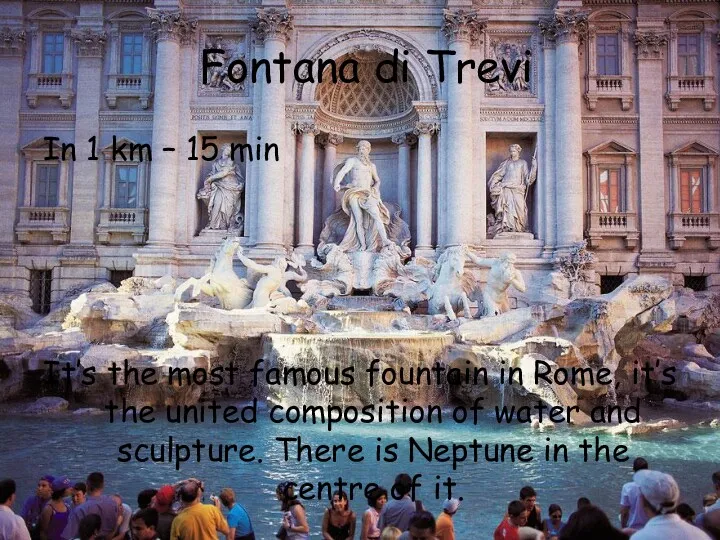 Fontana di Trevi In 1 km – 15 min It’s