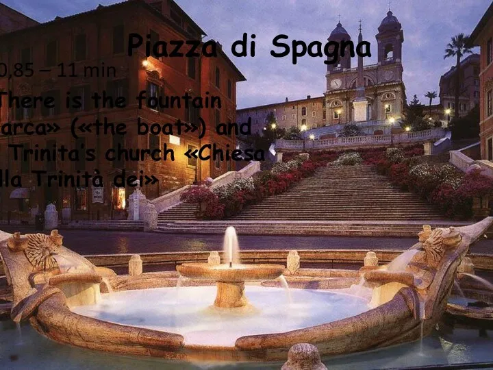 Piazza di Spagna In 0,85 – 11 min There is