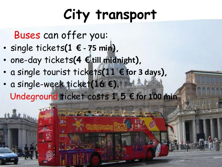 City transport Buses can offer you: single tickets(1 € -