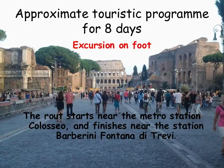 Approximate touristic programme for 8 days Excursion on foot The