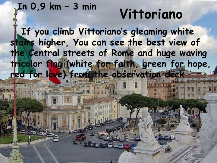 Vittoriano In 0,9 km – 3 min If you climb