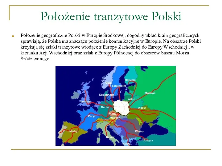 Położenie tranzytowe Polski Położenie geograficzne Polski w Europie Środkowej, dogodny