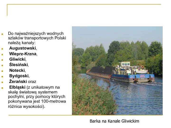 Do najważniejszych wodnych szlaków transportowych Polski należą kanały: Augustowski, Wieprz-Krzna,